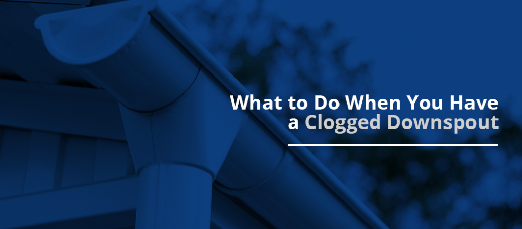 what to do when you have a clogged downspout